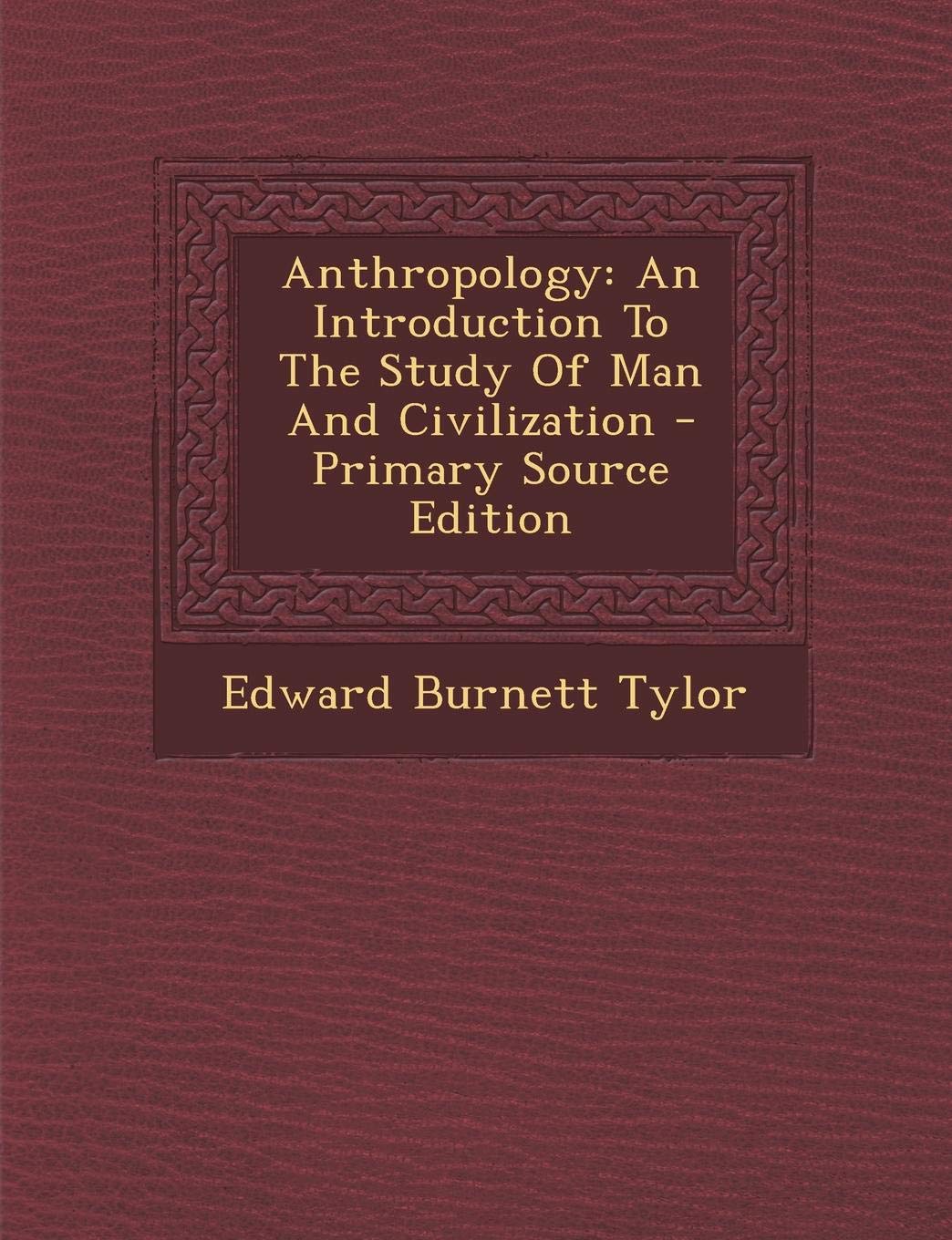 Anthropology: An Introduction to the Study of Man and Civilization Politics & History