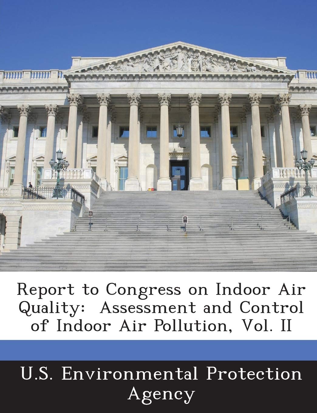 Report to Congress on Indoor Air Quality: Assessment and Control of Indoor Air Pollution, Vol. II Politics & History