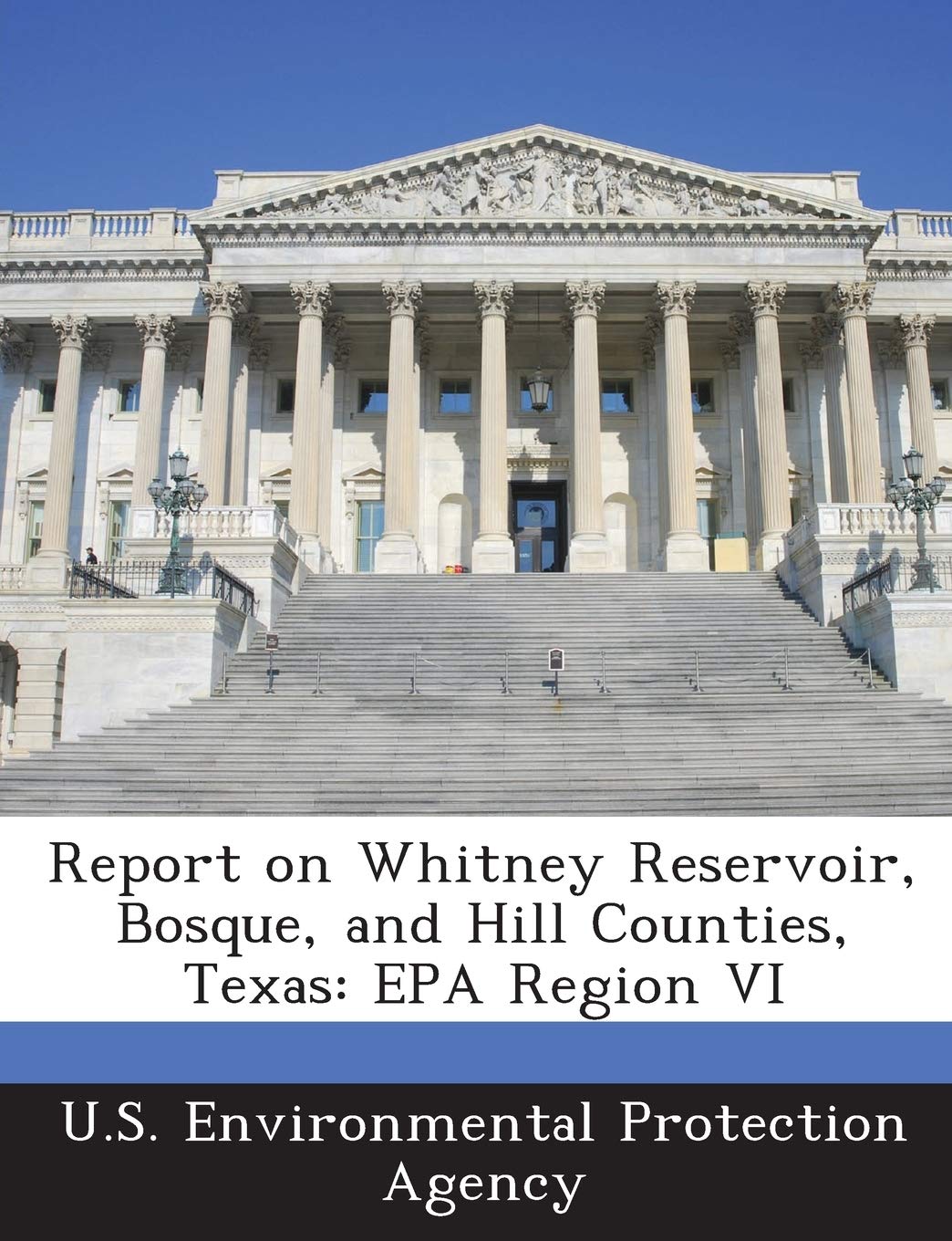 Report on Whitney Reservoir, Bosque, and Hill Counties, Texas: EPA Region VI Politics & History