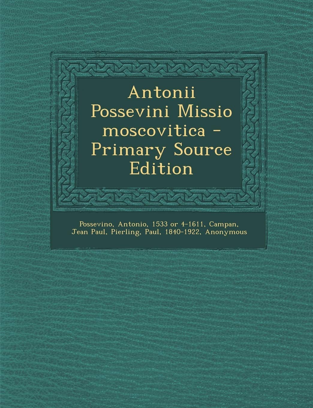 Antonii Possevini Missio Moscovitica - Primary Source Edition Contemporary literature