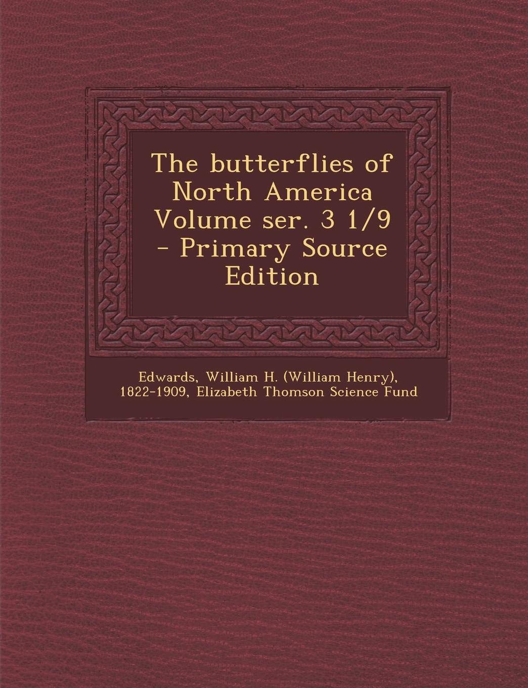 The Butterflies of North America Volume Ser. 3 1/9 - Primary Source Edition Politics & History