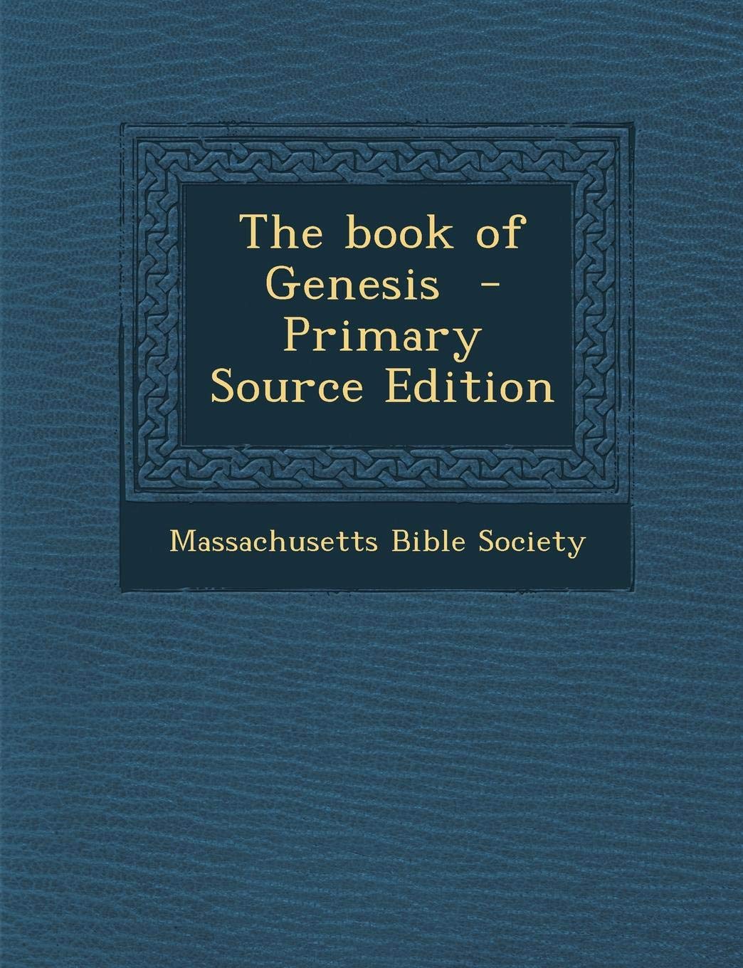The Book of Genesis - Primary Source Edition Politics & History