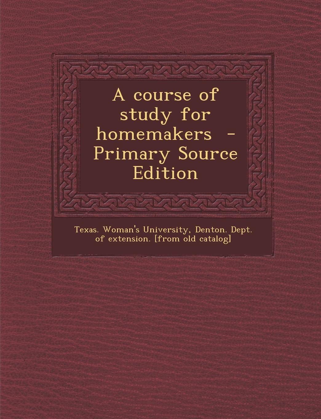 A Course of Study for Homemakers - Primary Source Edition Politics & History