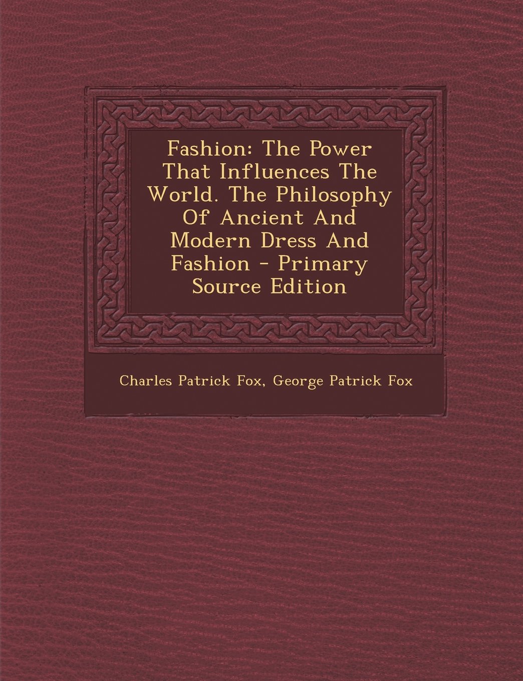 Fashion: The Power That Influences The World. The Philosophy Of Ancient And Modern Dress And Fashion Politics & History