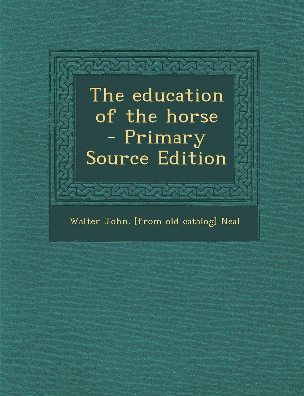 The Education of the Horse - Primary Source Edition Politics & History