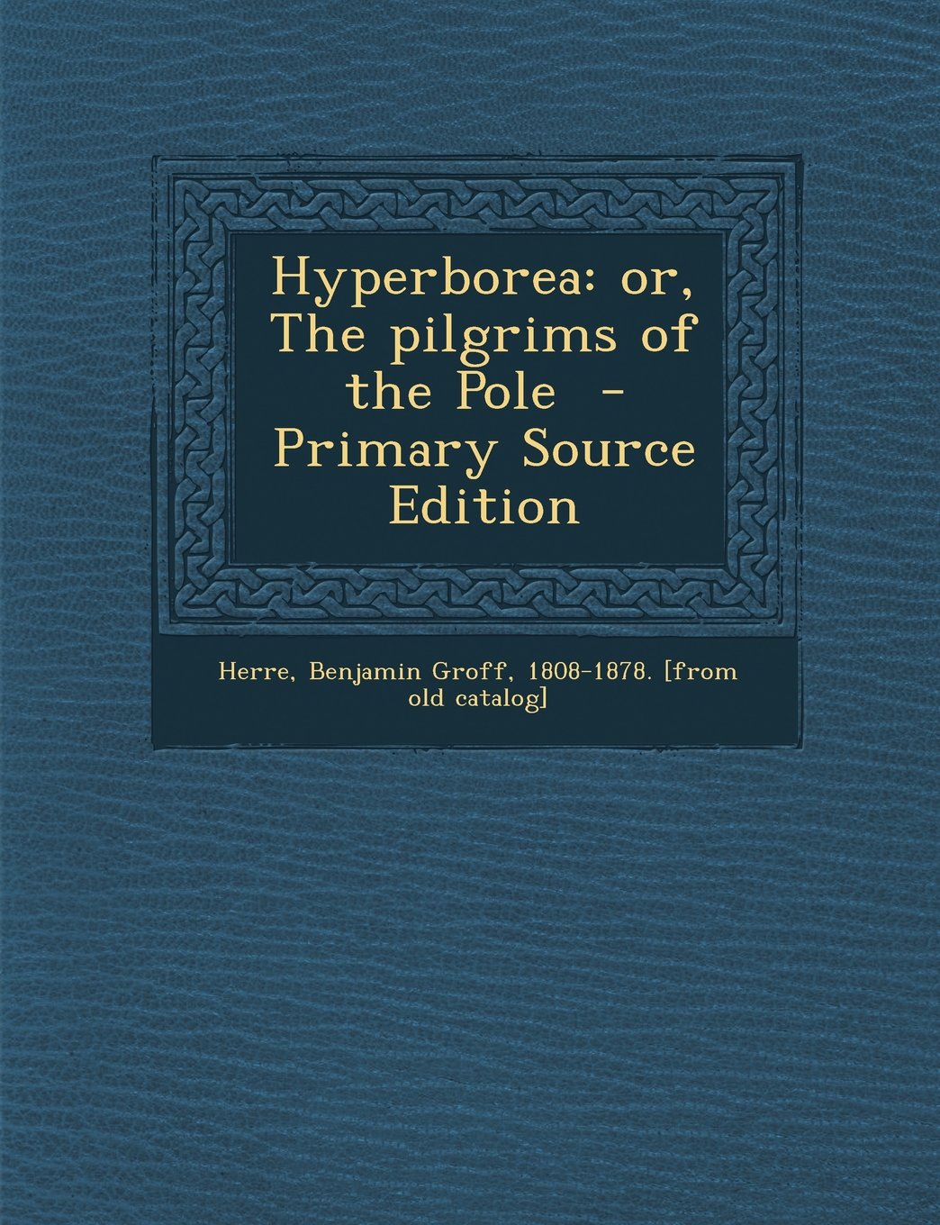 Hyperborea: or, The pilgrims of the Pole Politics & History
