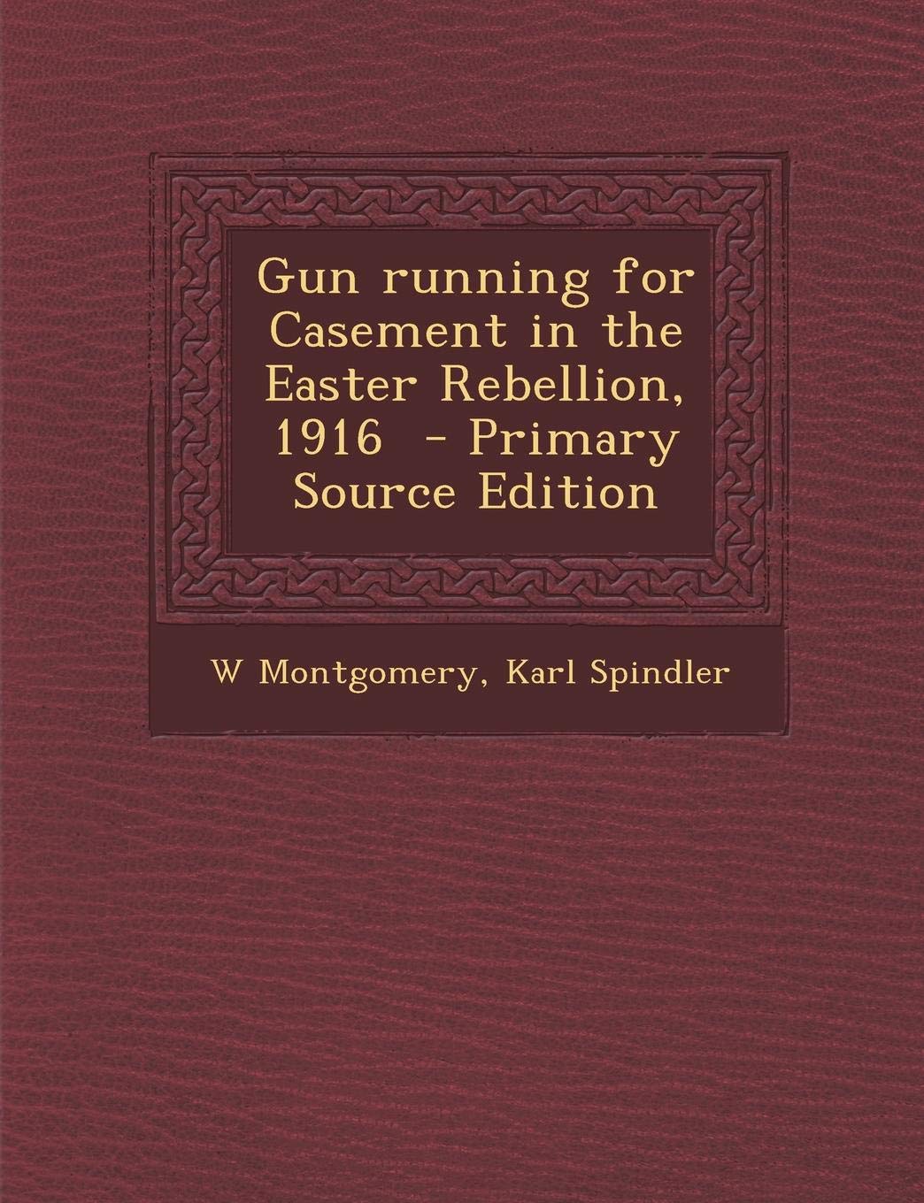 Gun Running for Casement in the Easter Rebellion, 1916 Politics & History