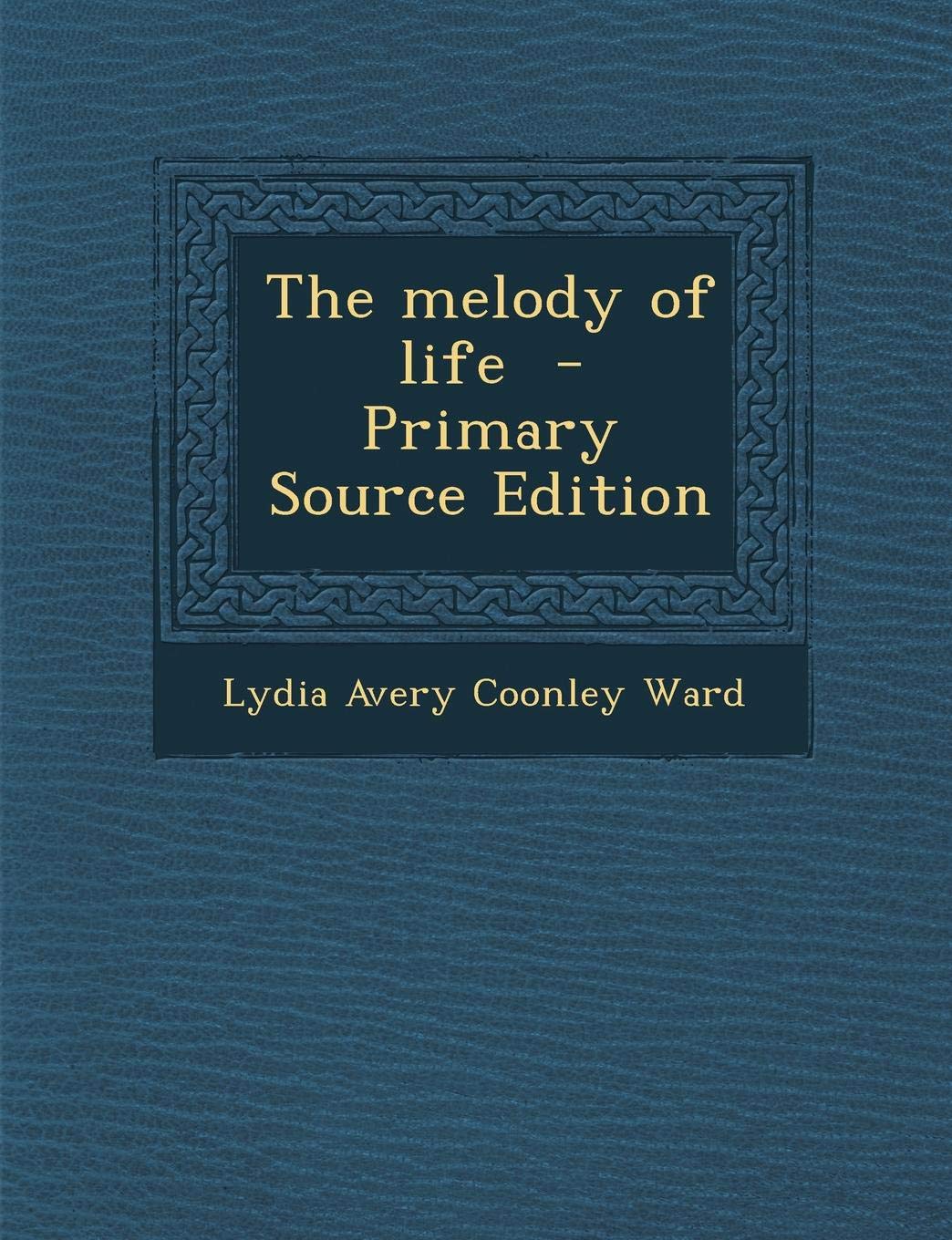 The Melody of Life - Primary Source Edition Politics & History