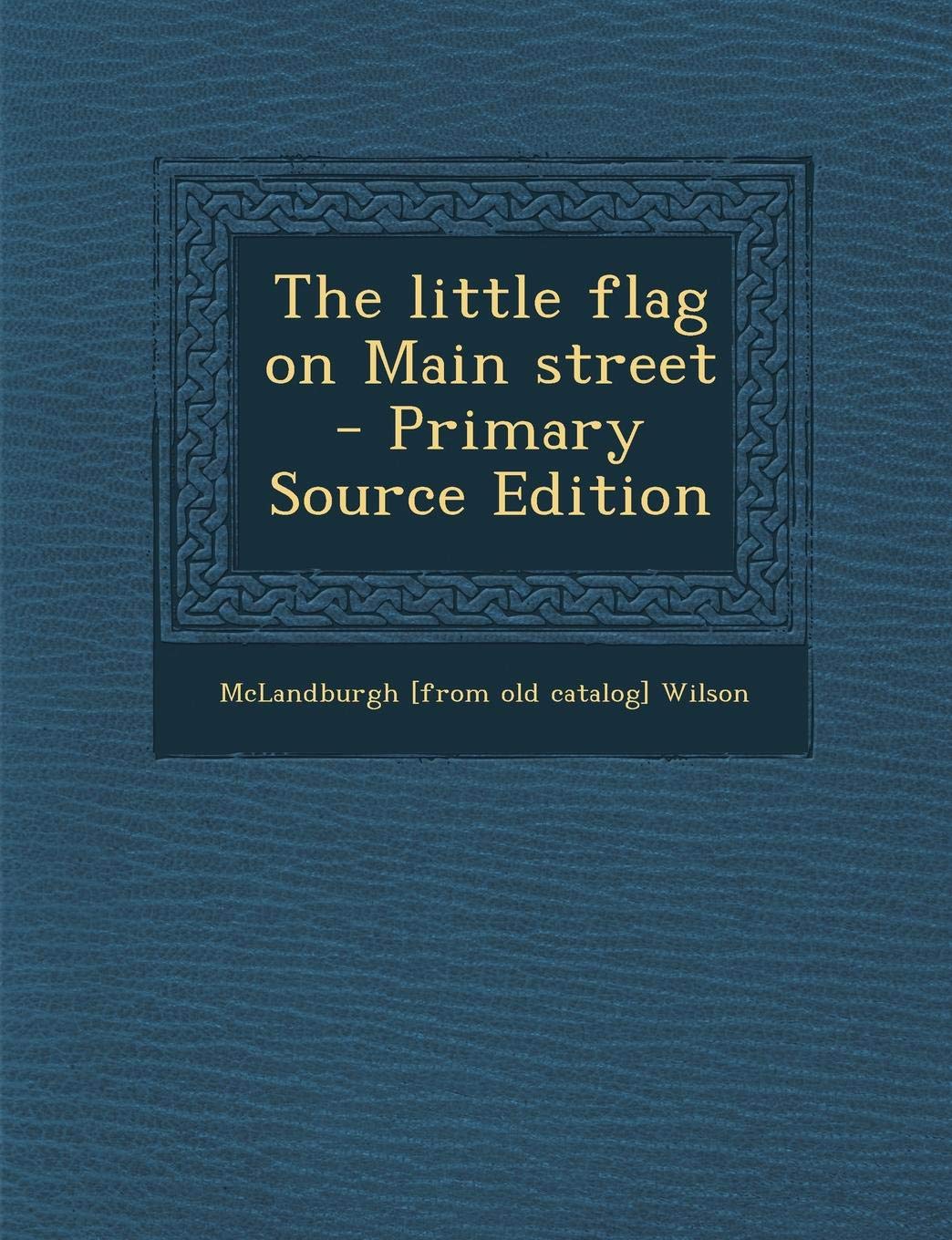 The Little Flag on Main Street - Primary Source Edition Poetry
