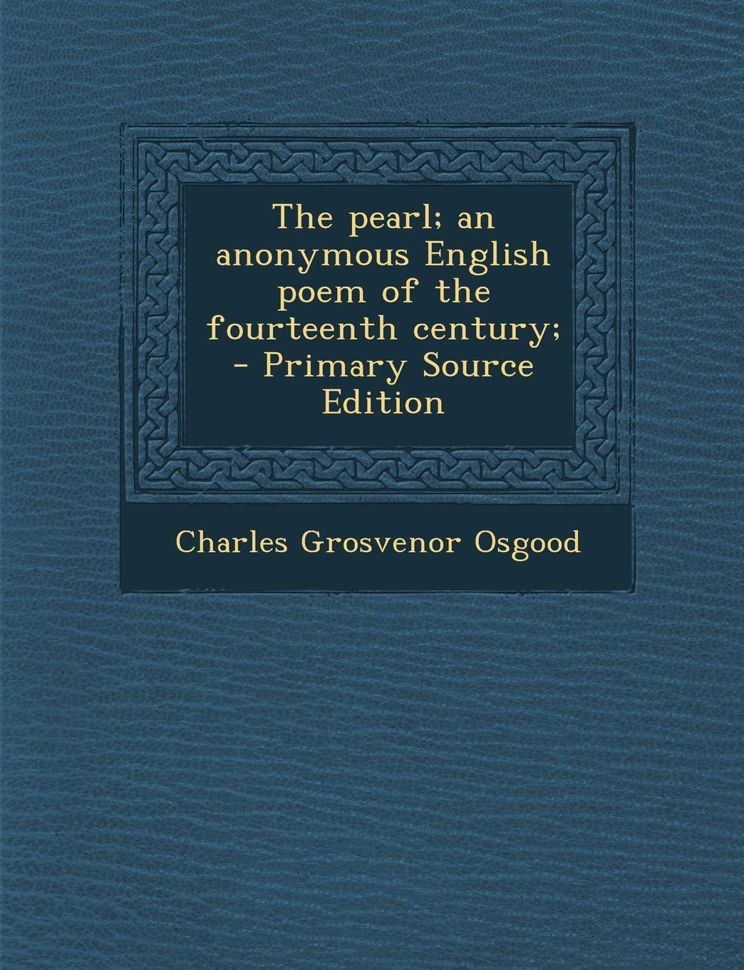 The Pearl; An Anonymous English Poem of the Fourteenth Century; - Primary Source Edition Politics & History