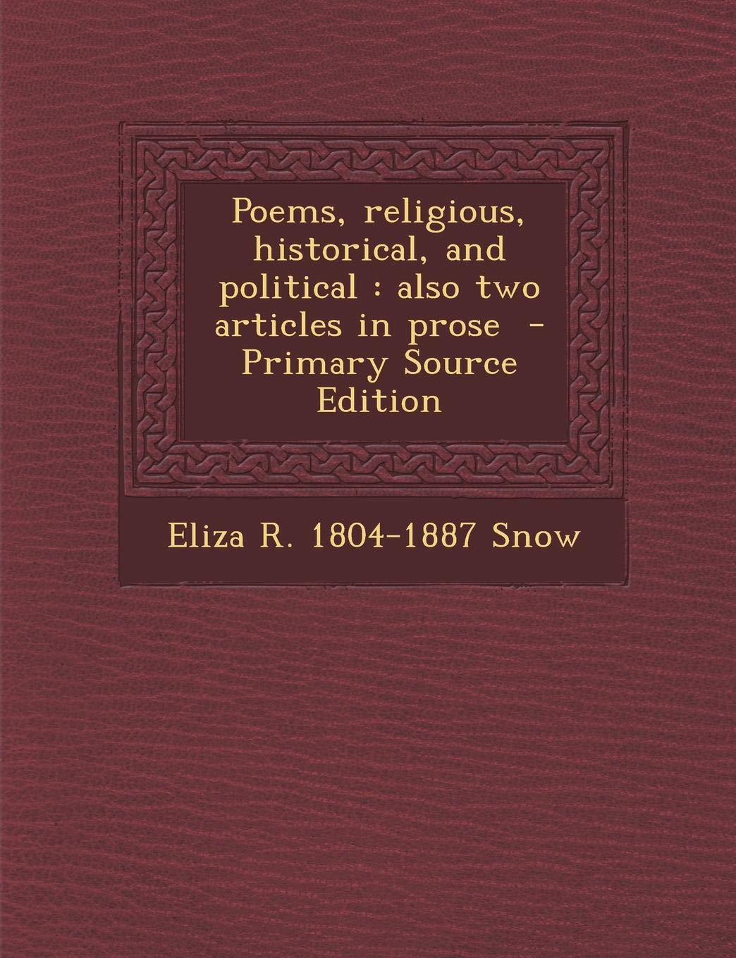 Poems, Religious, Historical, and Political: Also Two Articles in Prose - Primary Source Edition Politics & History