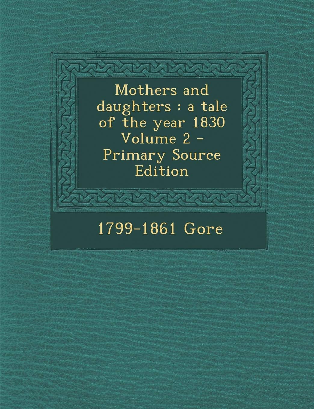 Mothers and Daughters: A Tale of the Year 1830 Volume 2 - Primary Source Edition Politics & History