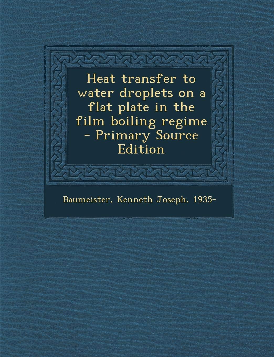 Heat Transfer to Water Droplets on a Flat Plate in the Film Boiling Regime Politics & History