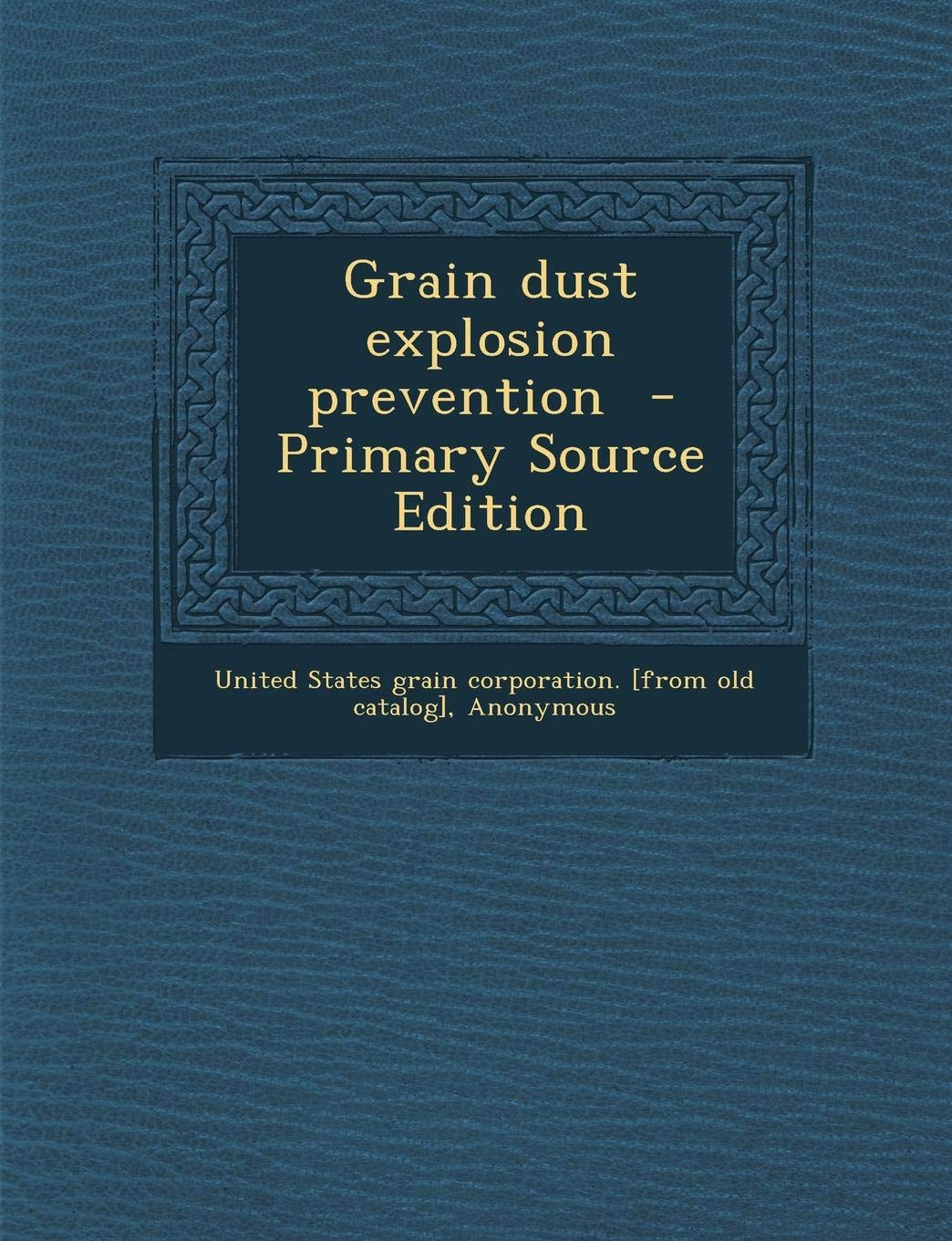 Grain Dust Explosion Prevention Politics & History