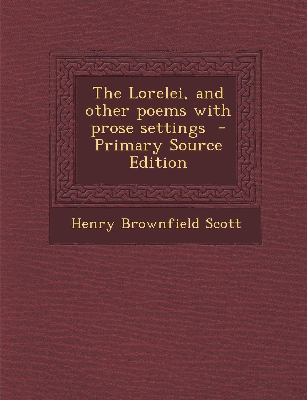 The Lorelei, and Other Poems with Prose Settings Politics & History