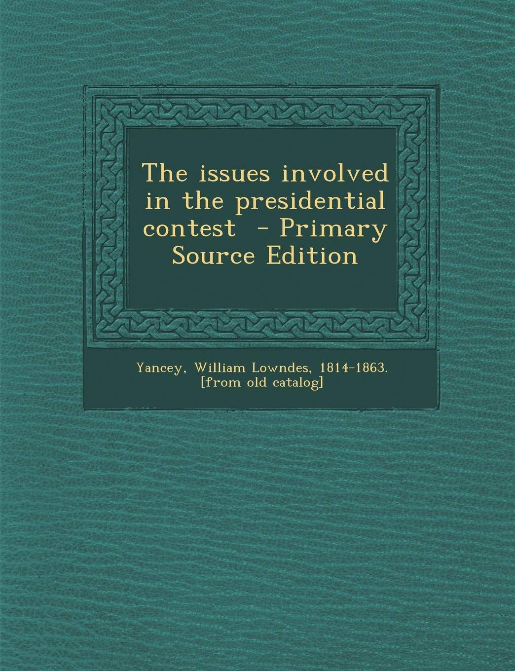 The Issues Involved in the Presidential Contest Politics & History