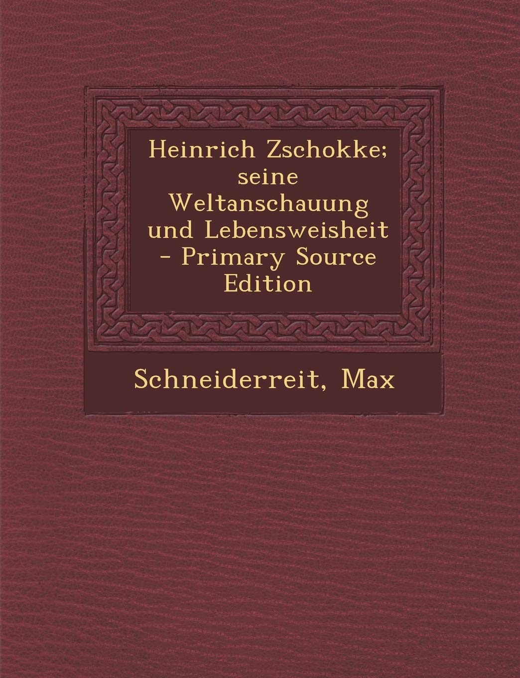 Heinrich Zschokke; Seine Weltanschauung Und Lebensweisheit Politics & History