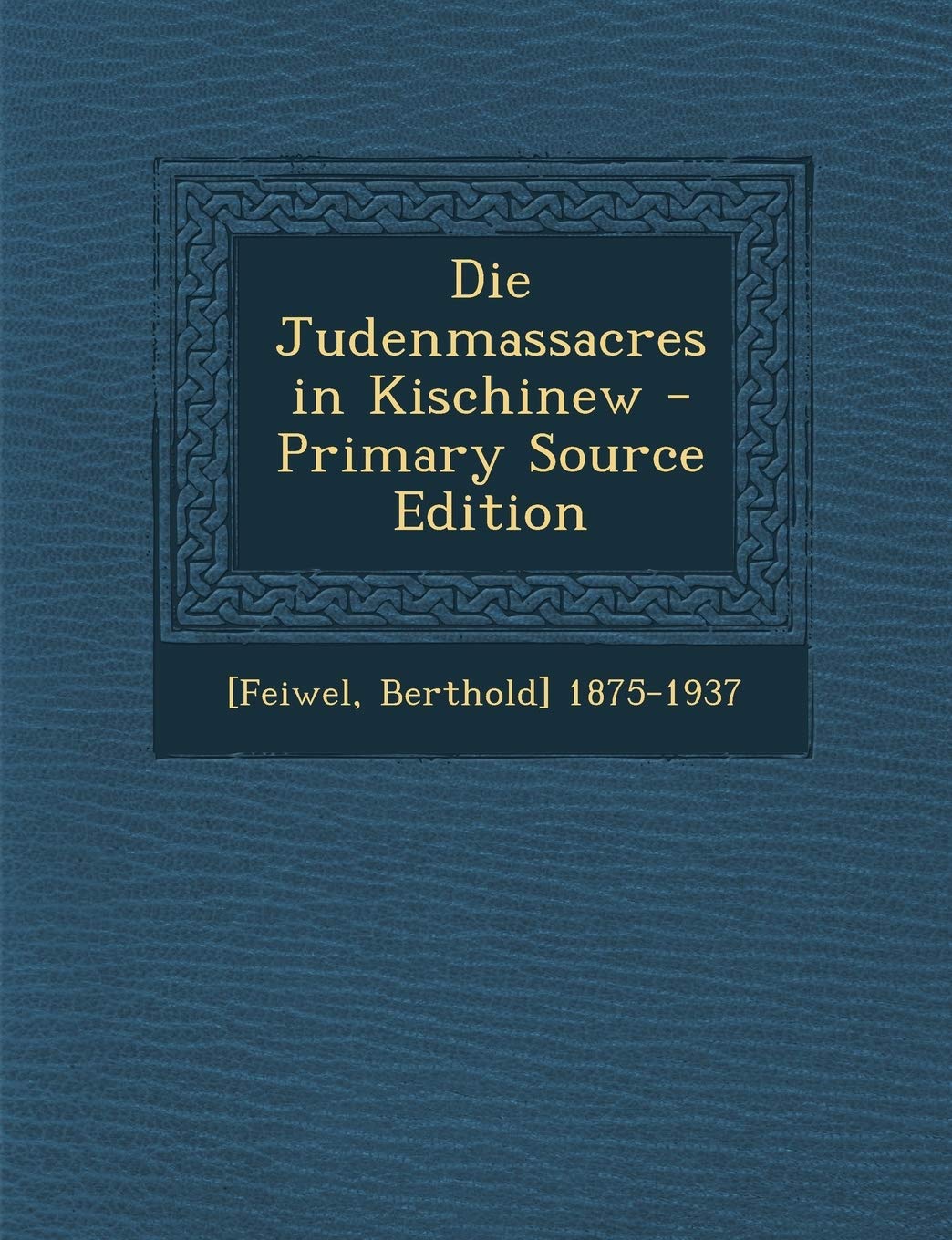 Die Judenmassacres in Kischinew Politics & History