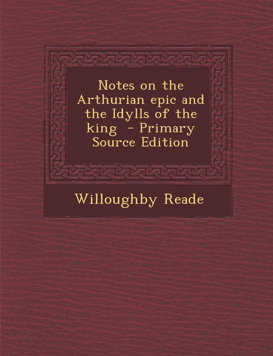 Notes on the Arthurian Epic and the Idylls of the King Politics & History