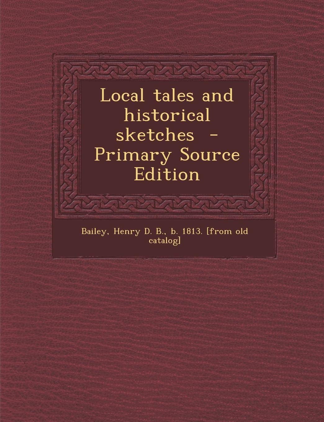 Local Tales and Historical Sketches Politics & History