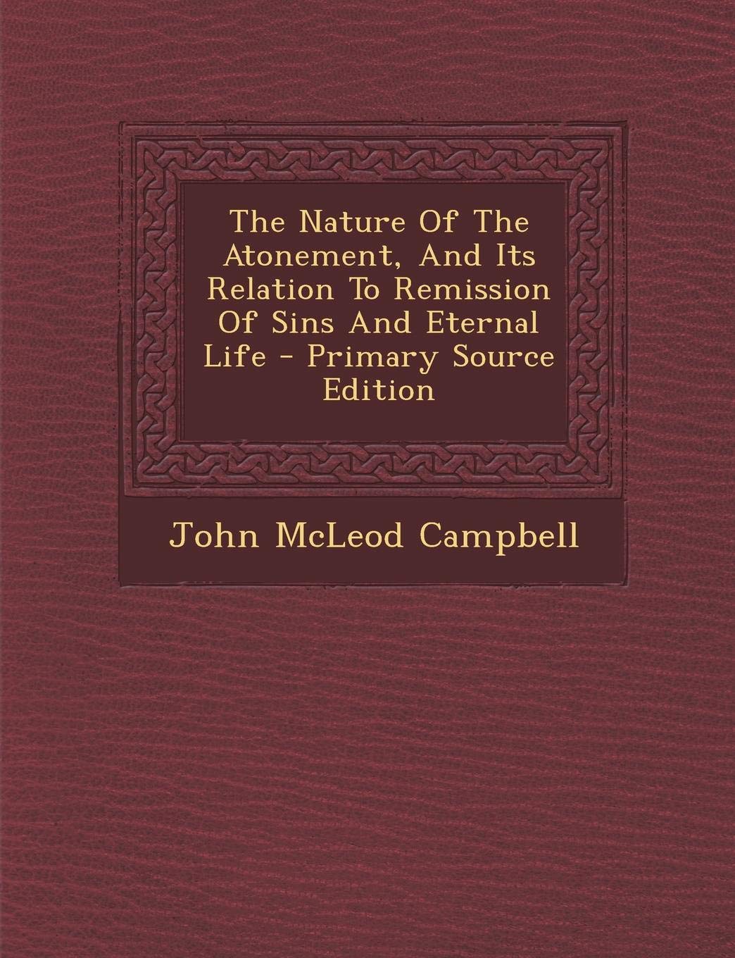 Nature of the Atonement and Its Relation to Remission of Sins and Eternal Life Politics & History