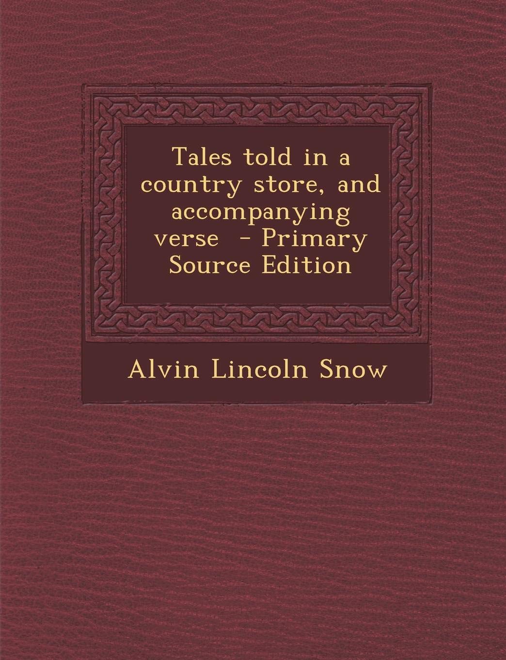 Tales Told in a Country Store, and Accompanying Verse Politics & History