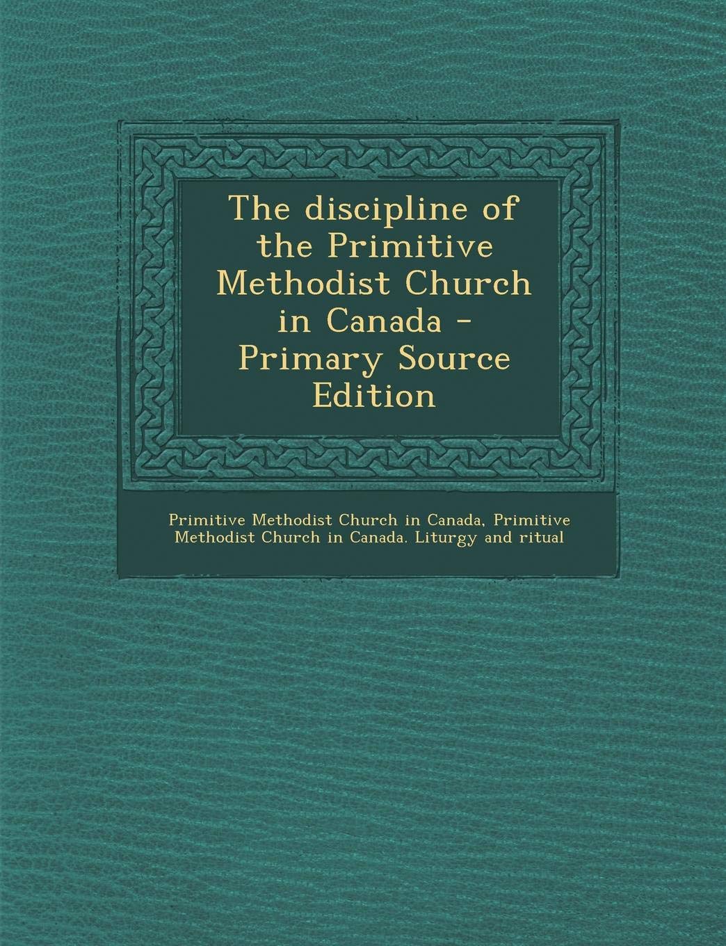 The Discipline of the Primitive Methodist Church in Canada Contemporary literature