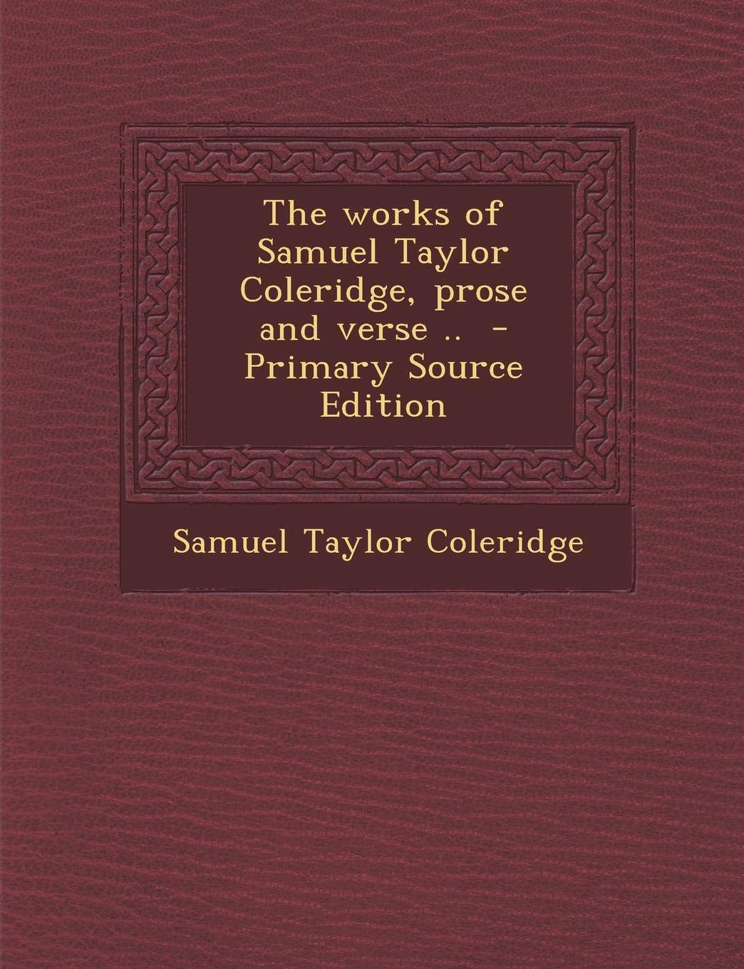 The Works of Samuel Taylor Coleridge, Prose and Verse .. Politics & History