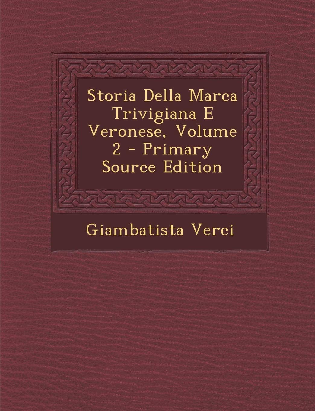 Storia Della Marca Trivigiana E Veronese, Volume 2 Contemporary literature