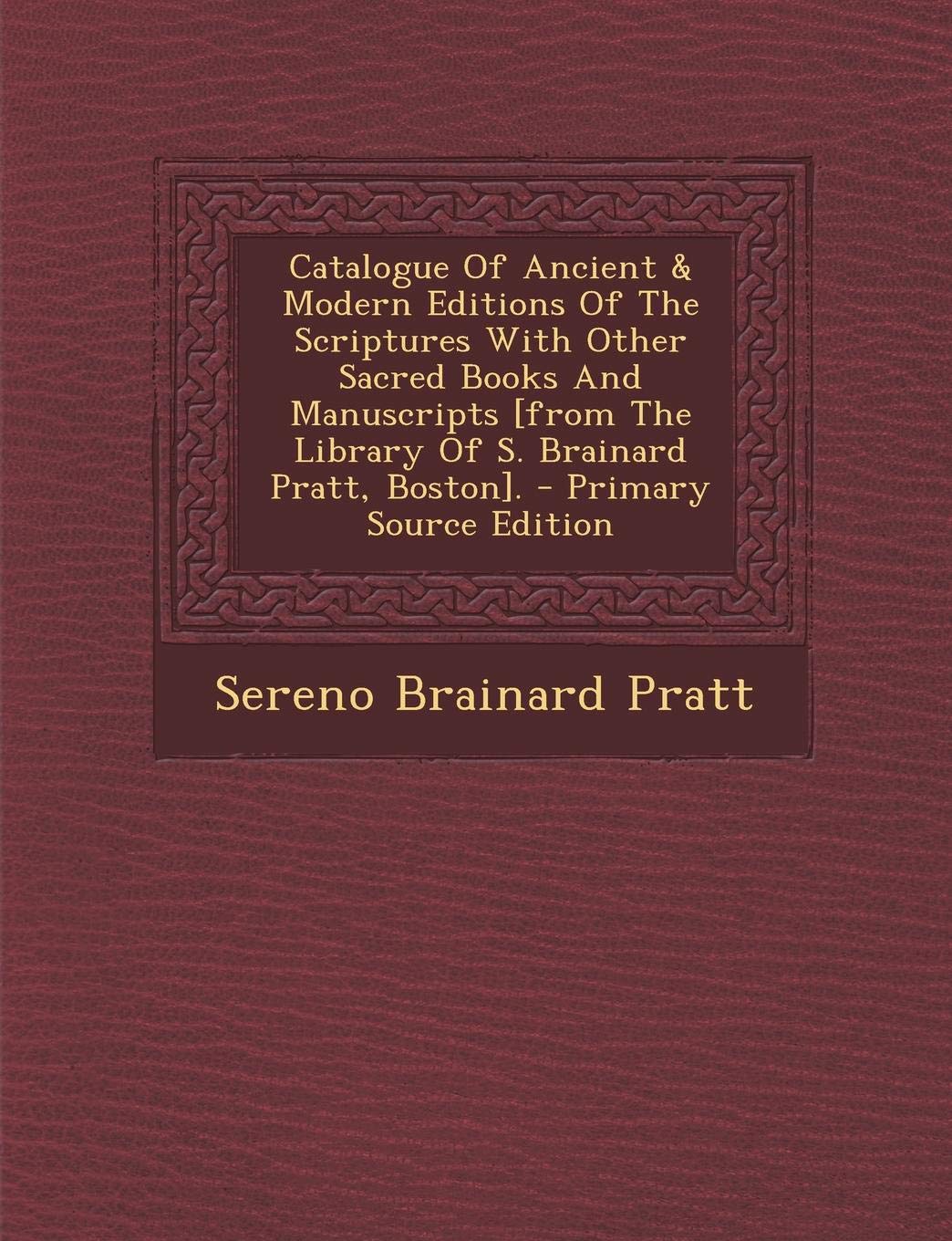 Catalogue of Ancient & Modern Editions of the Scriptures with Other Sacred Books and Manuscripts . Politics & History