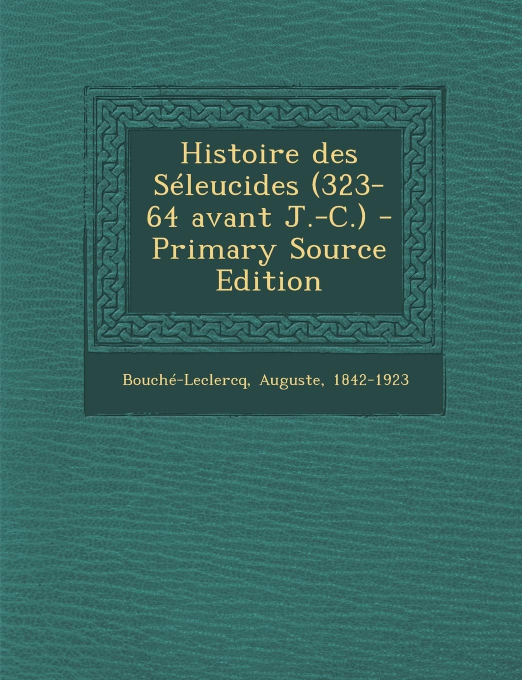 Histoire Des Seleucides (323-64 Avant Jc), Premiere Partie Politics & History