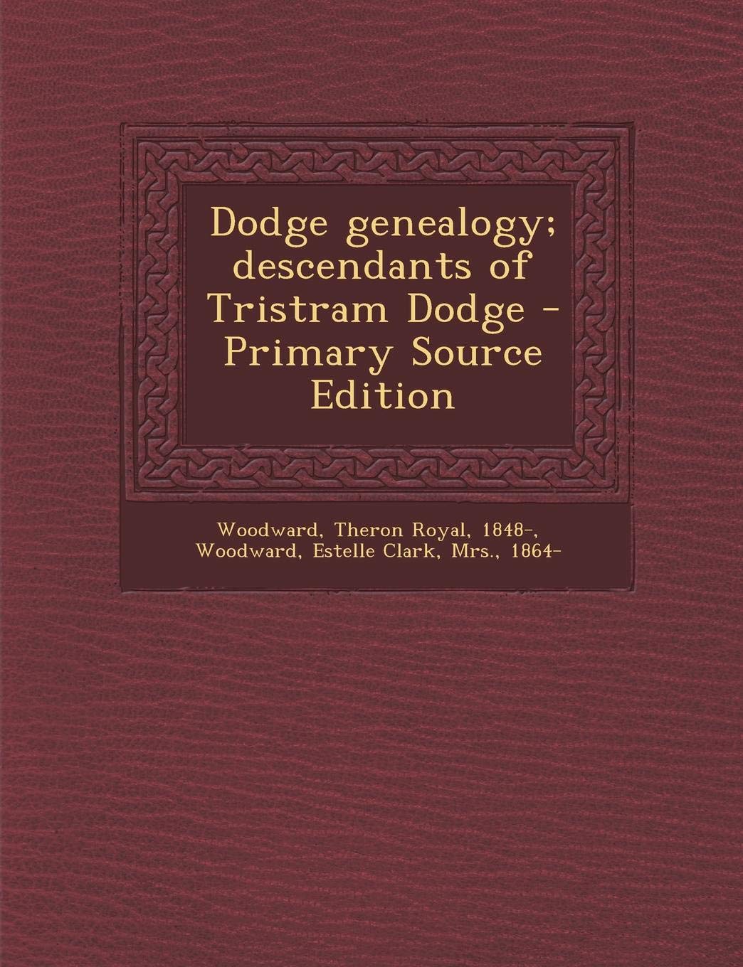Dodge Genealogy; Descendants of Tristram Dodge Learning & Reference