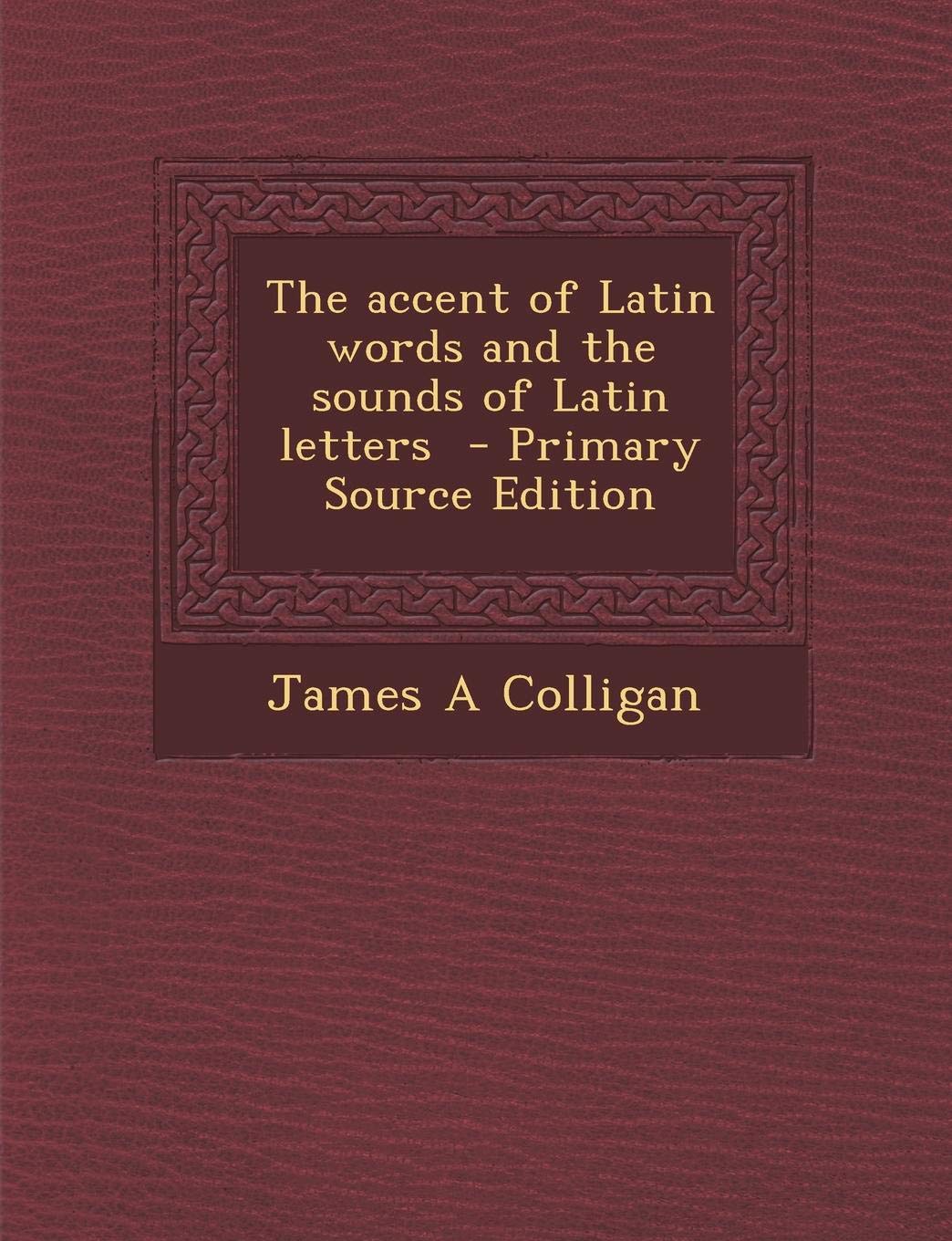 The Accent of Latin Words and the Sounds of Latin Letters Politics & History