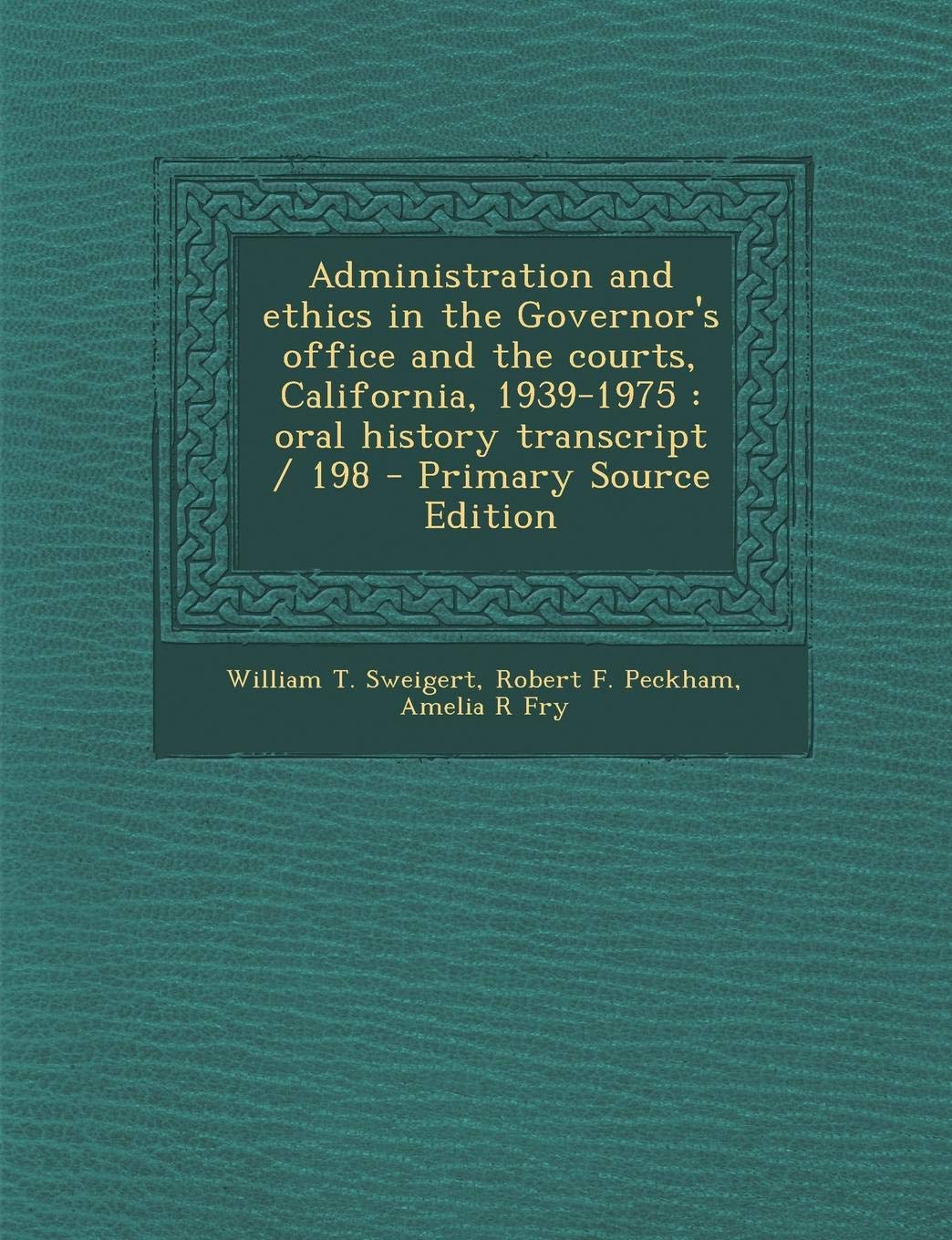 Administration and Ethics in the Governor's Office and the Courts, California, 1939-1975: Oral History Transcript / 198 Politics & History