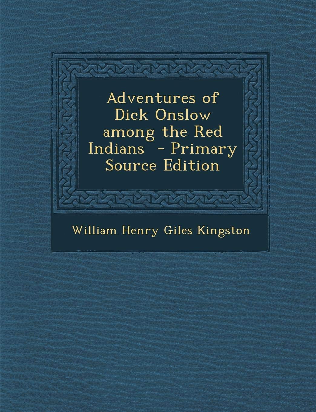 Adventures of Dick Onslow Among the Red Indians Politics & History