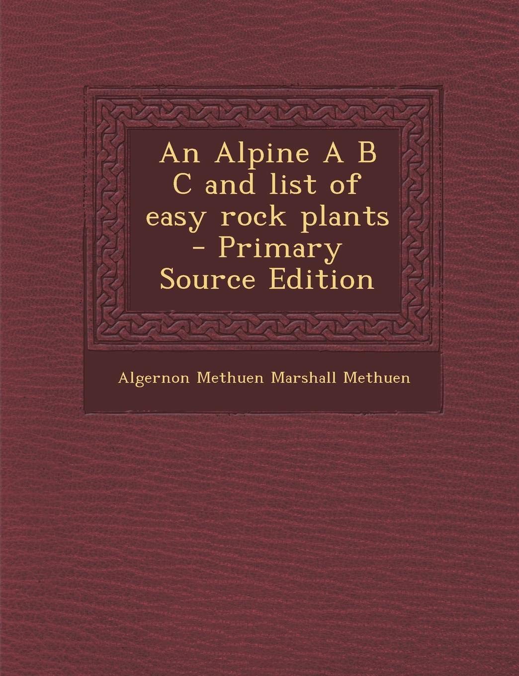 An Alpine A B C and List of Easy Rock Plants Politics & History