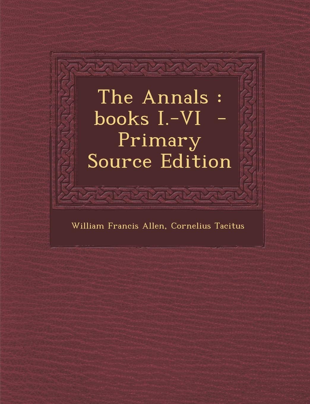 The Annals: Books I.-VI Politics & History