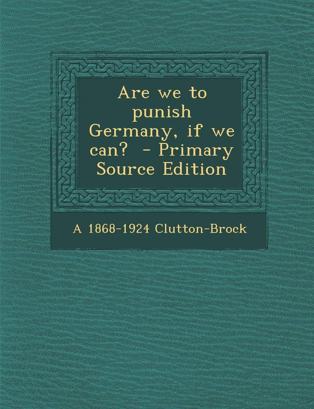 Are We to Punish Germany, If We Can? Politics & History