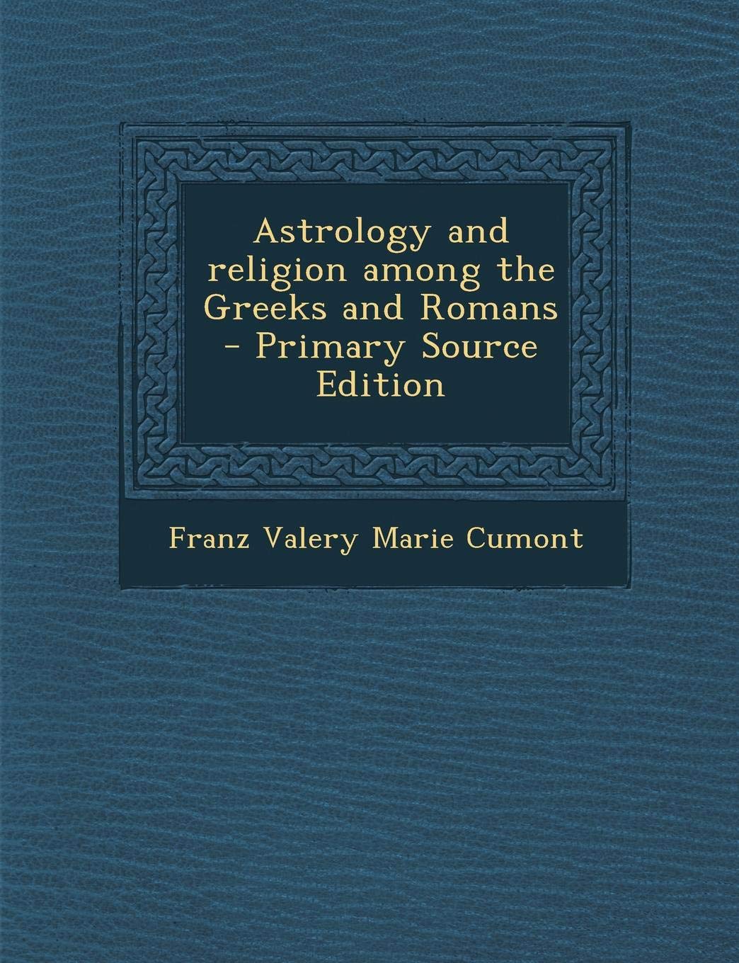 Astrology and Religion Among the Greeks and Romans Politics & History