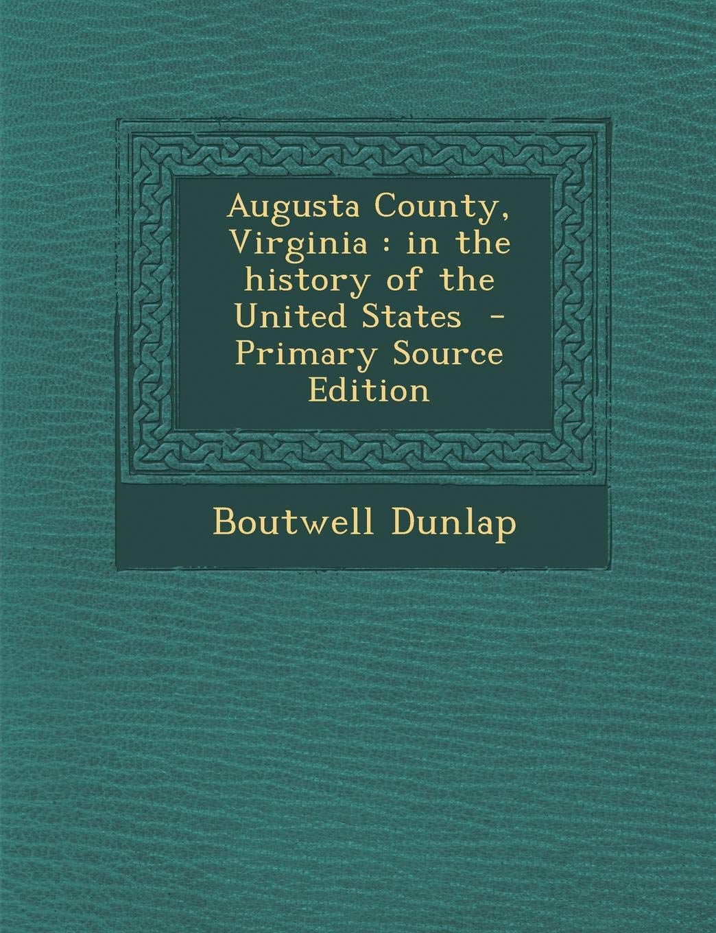 Augusta County, Virginia: In the History of the United States Politics & History