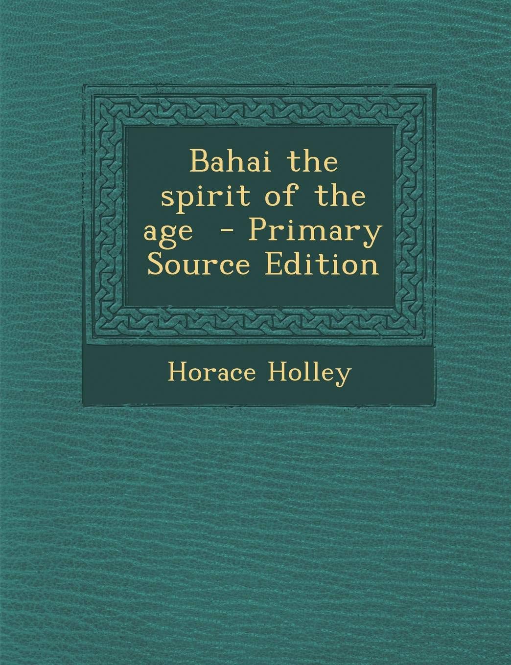 Bahai the Spirit of the Age Politics & History