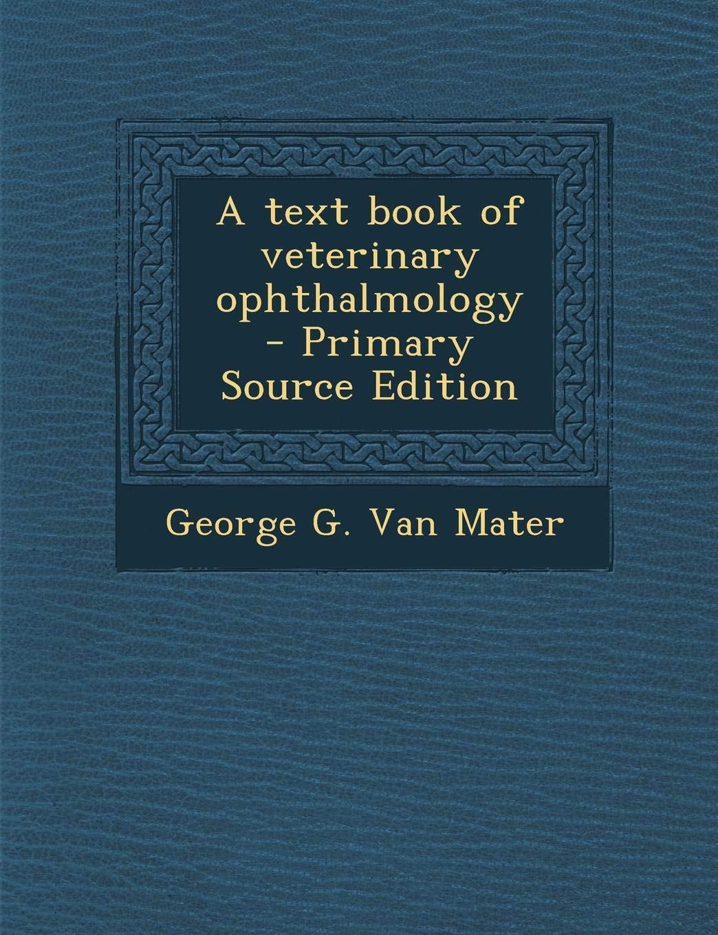 A Text Book of Veterinary Ophthalmology Medicine
