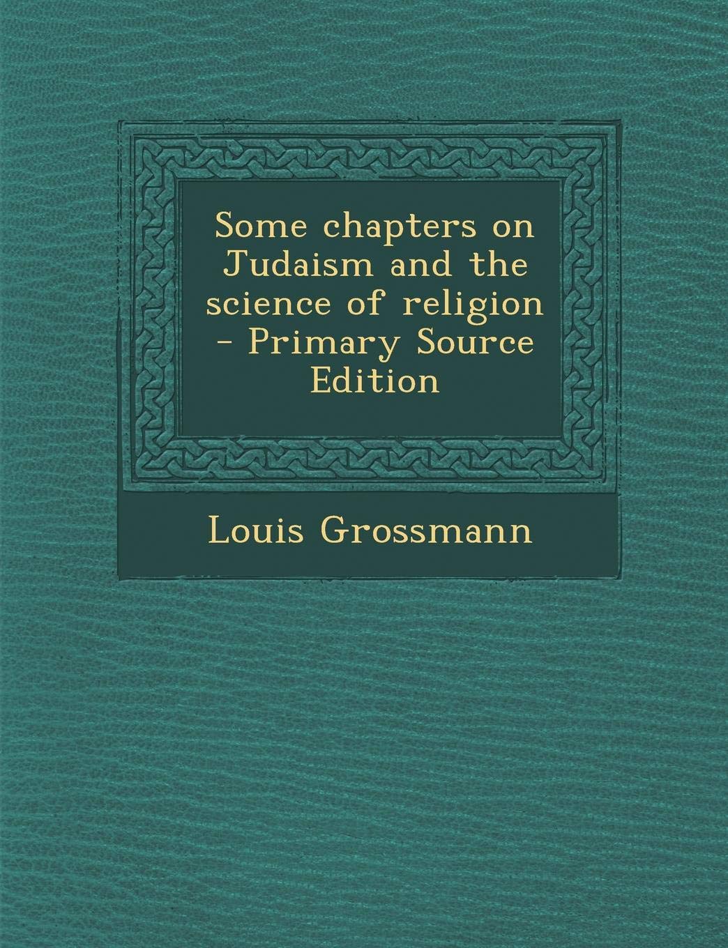 Some Chapters on Judaism and the Science of Religion Politics & History