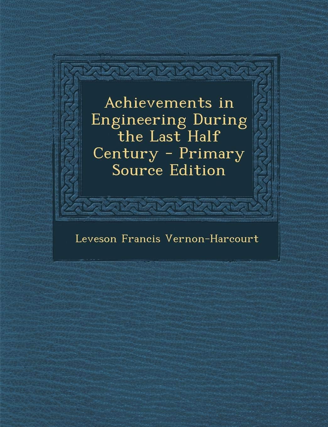 Achievements in Engineering During the Last Half Century Politics & History