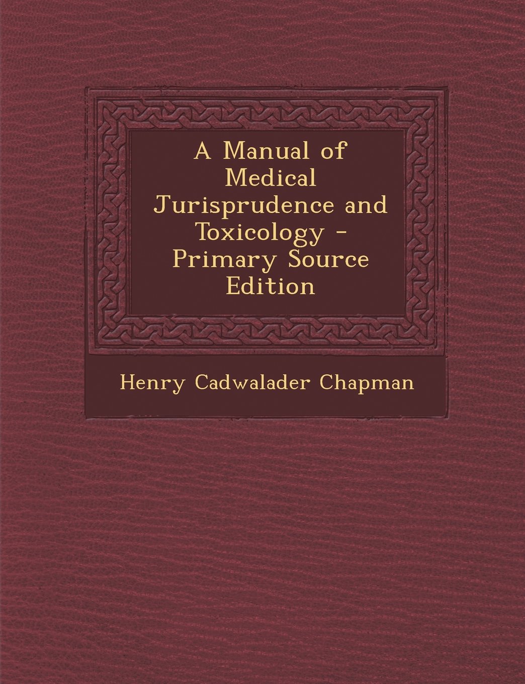 A Manual of Medical Jurisprudence and Toxicology Medicine