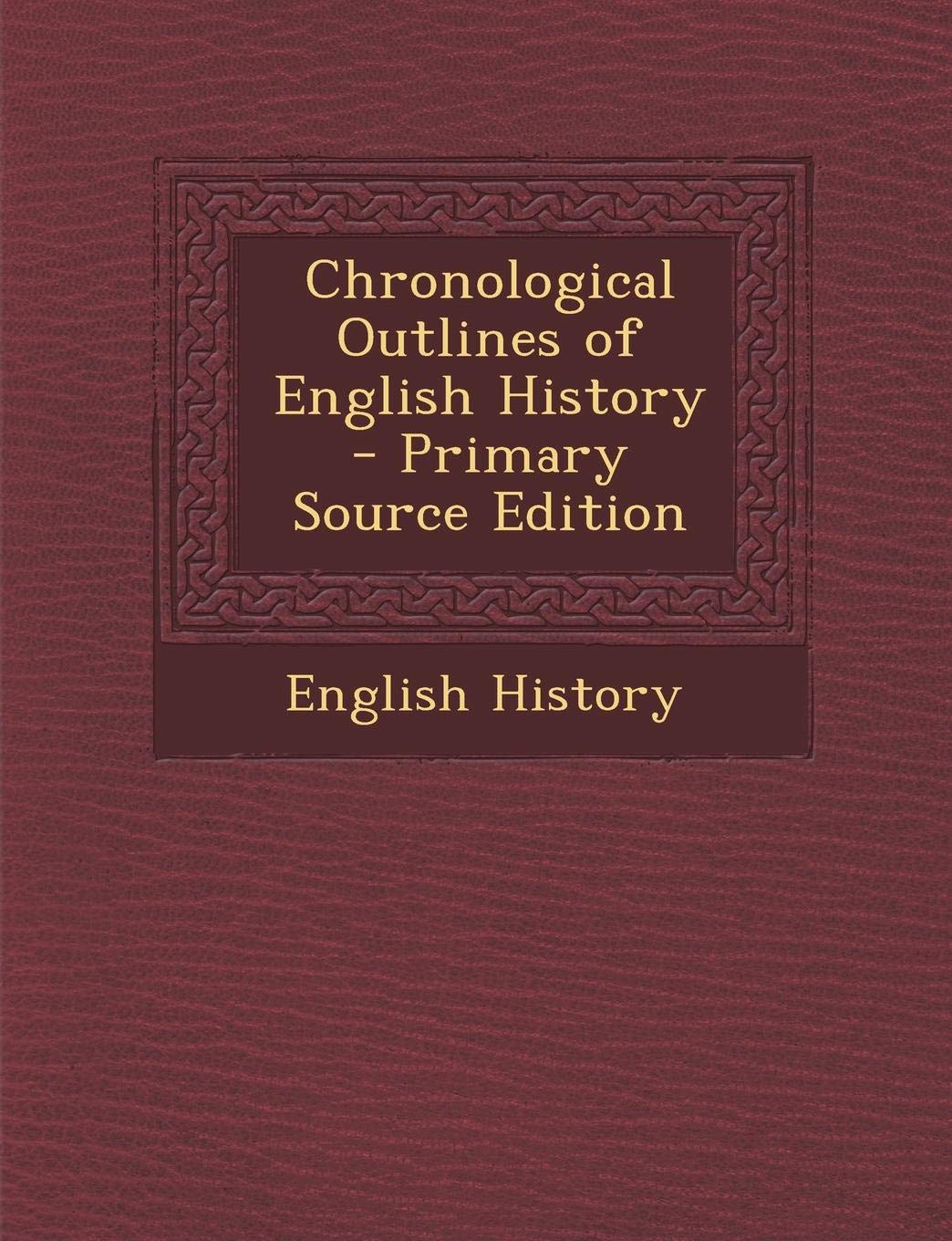 Chronological Outlines of English History Politics & History