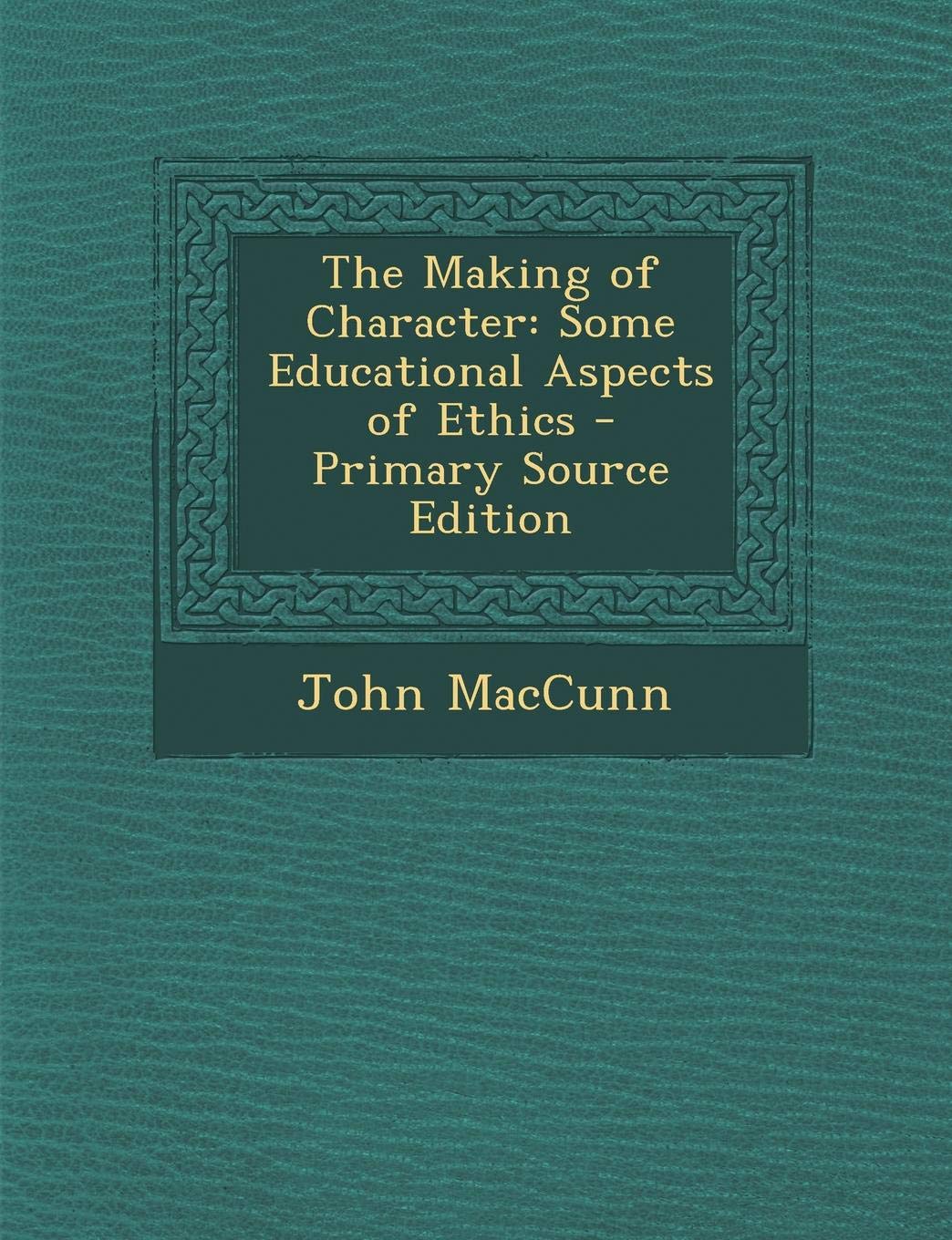 The Making of Character; Some Educational Aspects of Ethics Philosophy