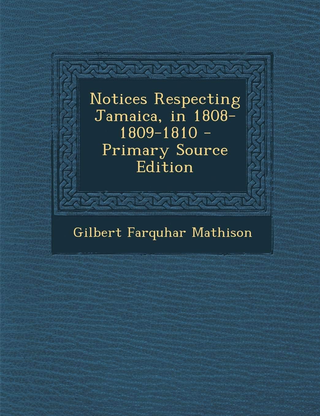 Notices Respecting Jamaica, in 1808-1809-1810 Politics & History