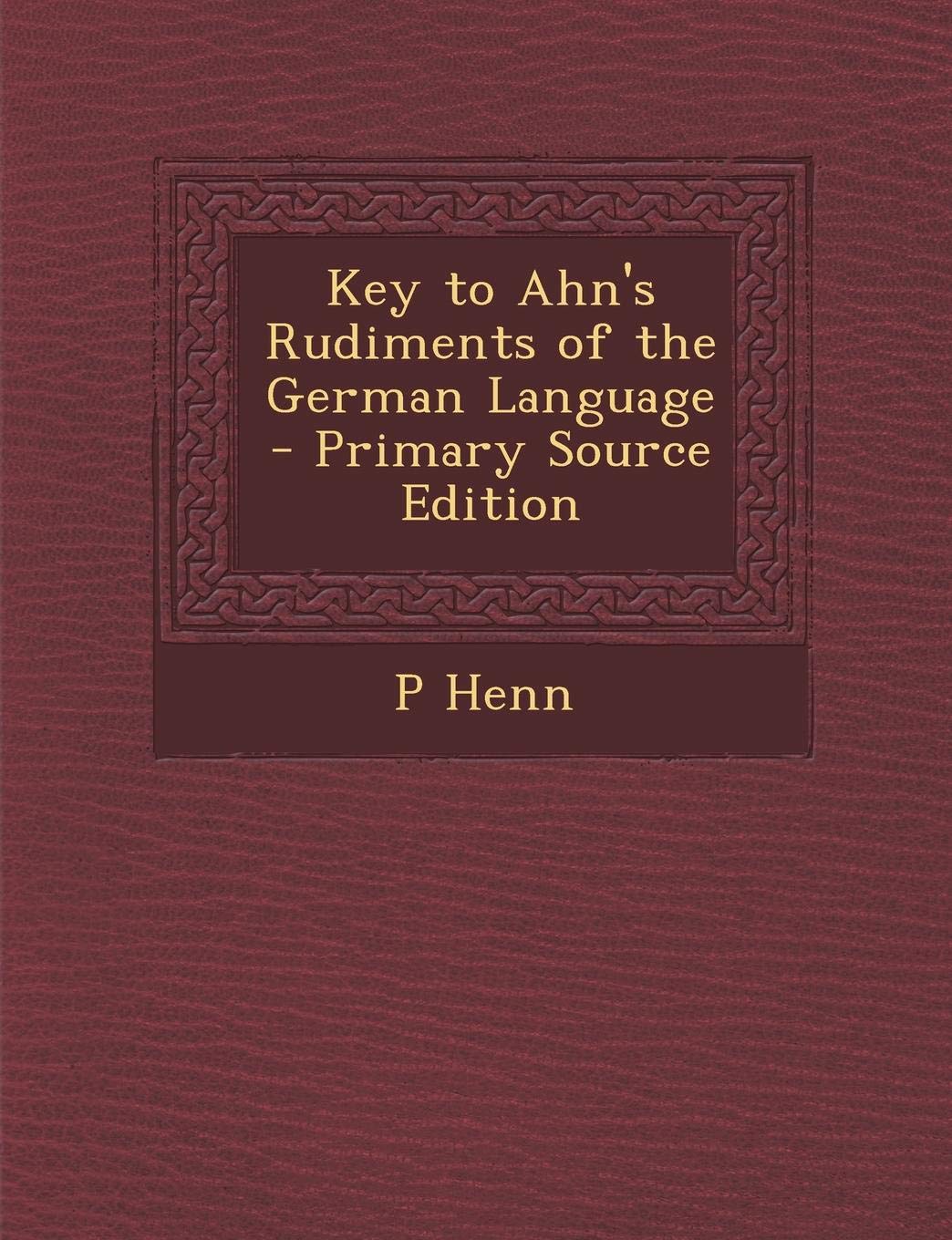 Key to Ahn's Rudiments of the German Language Contemporary literature