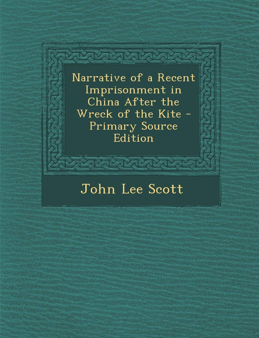 Narrative of a Recent Imprisonment in China After the Wreck of the Kite Politics & History